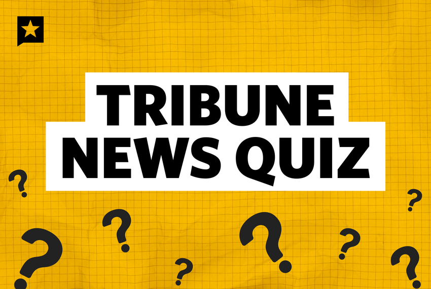Tribune news quiz